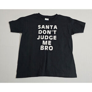NEW FUNNY GRAPHIC TEE "SANTA DONT JUDGE ME BRO" KIDS SZ 5T, NEVER WORN, Black